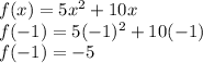 f(x)=5x^2+10x\\f(-1)=5(-1)^2 +10(-1)\\f(-1)=-5