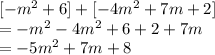 [-m^2 + 6]+[-4m^2 +7m + 2]\\=-m^2-4m^2+6+2+7m\\=-5m^2+7m+8