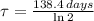 \tau = \frac{138.4\,days}{\ln 2}