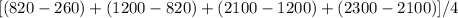 [(820 - 260) + (1200 - 820) + (2100 - 1200) + (2300 - 2100)] / 4