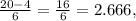 \frac{20-4}{6}= \frac{16}{6}  = 2.666,