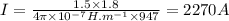 I=\frac {1.5\times 1.8}{4\pi\times 10^{-7} H.m^{-1} \times 947}=2270 A