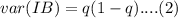 var(IB)=q(1-q)....(2)