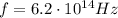 f=6.2\cdot 10^{14}Hz