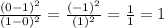 \frac{(0-1)^{2} }{(1-0)^{2} } =\frac{(-1)^{2} }{(1)^{2} } =\frac{1}{1 } =1