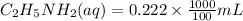 C_2H_5NH_2(aq) = 0.222 \times \frac{1000}{100}mL