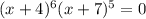 (x+4)^{6}(x+7)^{5} = 0