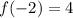 f(-2) = 4