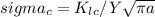 sigma_{c} =K_{lc} /Y\sqrt{\pi a }