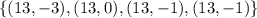 \{(13,-3),(13,0),(13,-1),(13,-1)\}