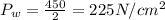 P_{w} = \frac{450}{2} = 225 N/cm^{2}
