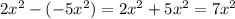 2x^{2}  -(-5x^{2} )  = 2x^{2} +5x^{2} = 7x^{2}