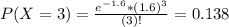 P(X = 3) = \frac{e^{-1.6}*(1.6)^{3}}{(3)!} = 0.138