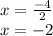 x=\frac{-4}{2}\\ x=-2