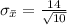 \sigma _{ \bar x} =\frac{14}{\sqrt{10}}