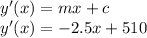 y'(x) = mx + c\\y'(x) = -2.5x + 510