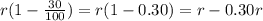 r (1 - \frac{30}{100}) = r(1 - 0.30) = r - 0.30r