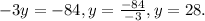 -3y = -84,  y = \frac{-84}{-3}, y = 28.