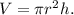 V=\pi r^{2} h.