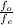 \frac{f_{o} }{f_{e} }