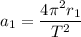 a_1 = \dfrac{4\pi^2 r_1}{T^2}