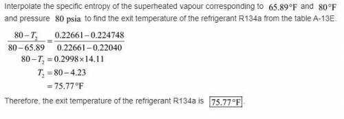 8–34E Saturated R-134a vapor enters a compressor at 68F. At compressor exit, the specific entropy is