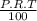 \frac{P . R . T}{100}