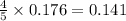 \frac{4}{5}\times 0.176=0.141