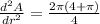 \frac{d^2A}{dr^2}=\frac{2\pi (4+\pi)}{4}