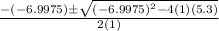 \frac{-(-6.9975) \pm\sqrt{(-6.9975)^2-4(1)(5.3)} }{2(1)}