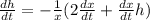 \frac{dh}{dt} = -\frac{1}{x}(2\frac{dx}{dt}+\frac{dx}{dt}h)
