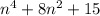 n^4 +8n^2 + 15