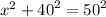 {x}^{2}  +  {40}^{2}  =  {50}^{2}