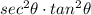 sec^2\theta\cdot tan^2\theta