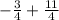 -\frac{3}{4} +\frac{11}{4}