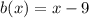 b(x)=x-9