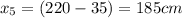 x_5 = (220 - 35) = 185 cm