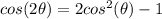 cos(2\theta)=2cos^2(\theta)-1