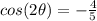 cos(2\theta)=-\frac{4}{5}