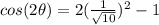 cos(2\theta)=2(\frac{1}{\sqrt{10}})^2-1