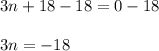 3n+18-18=0-18\\\\3n=-18