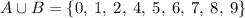 A \cup B =  \{0, \: 1, \: 2, \: 4, \:  5, \: 6, \: 7, \: 8, \: 9\}