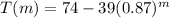 T(m)=74-39(0.87)^{m}