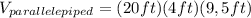 V_{parallelepiped}=(20 ft)(4 ft)(9,5 ft)