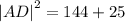 {|AD|}^{2} =144+ 25