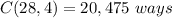 C(28,4)=20,475\ ways