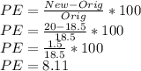 PE=\frac{New-Orig}{Orig}*100\\PE=\frac{20-18.5}{18.5}*100\\PE=\frac{1.5}{18.5}*100\\PE=8.11