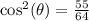 \cos^2(\theta)=\frac{55}{64}