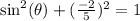 \sin^2(\theta)+(\frac{-2}{5})^2=1