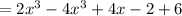 =2x^{3}-4x^{3}+4x-2+6